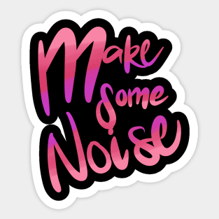 Make Some Noise Sticker